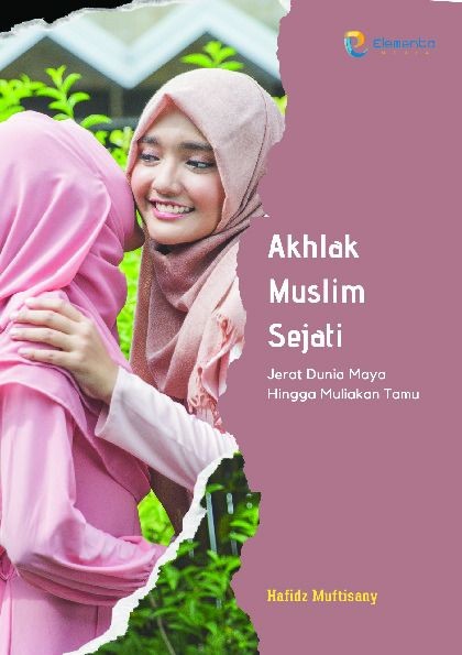 Akhlak Muslim Sejati: Jerat Dunia Maya Hingga Muliakan Tamu